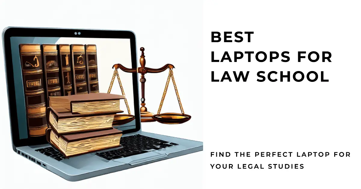 9 Best Laptops For Law School Unveiling The Elite [2023]