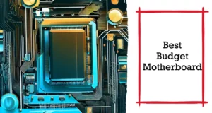 Best Budget Motherboards For Your Next Build