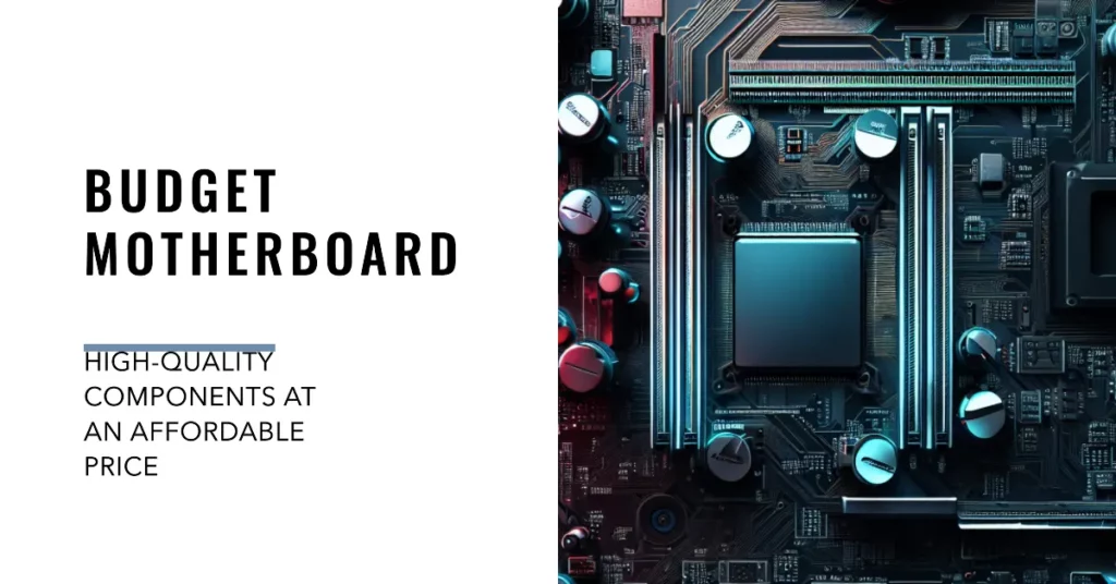 Criteria For Choosing a Budget Motherboard