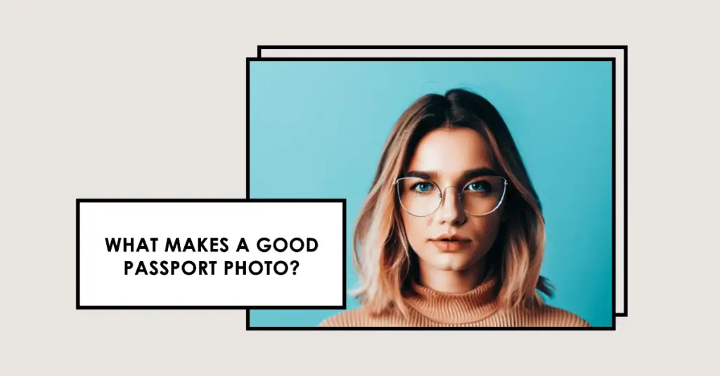 What Makes a Good Passport Photo (1)