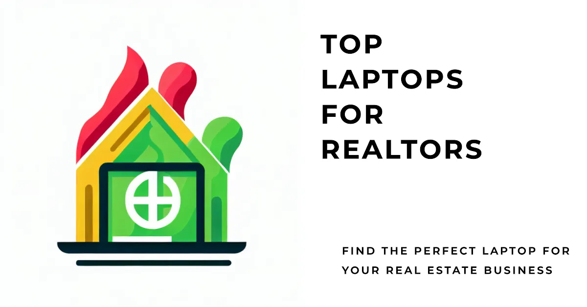 9 Best Laptop For Realtors To Unleash Productivity [2023]