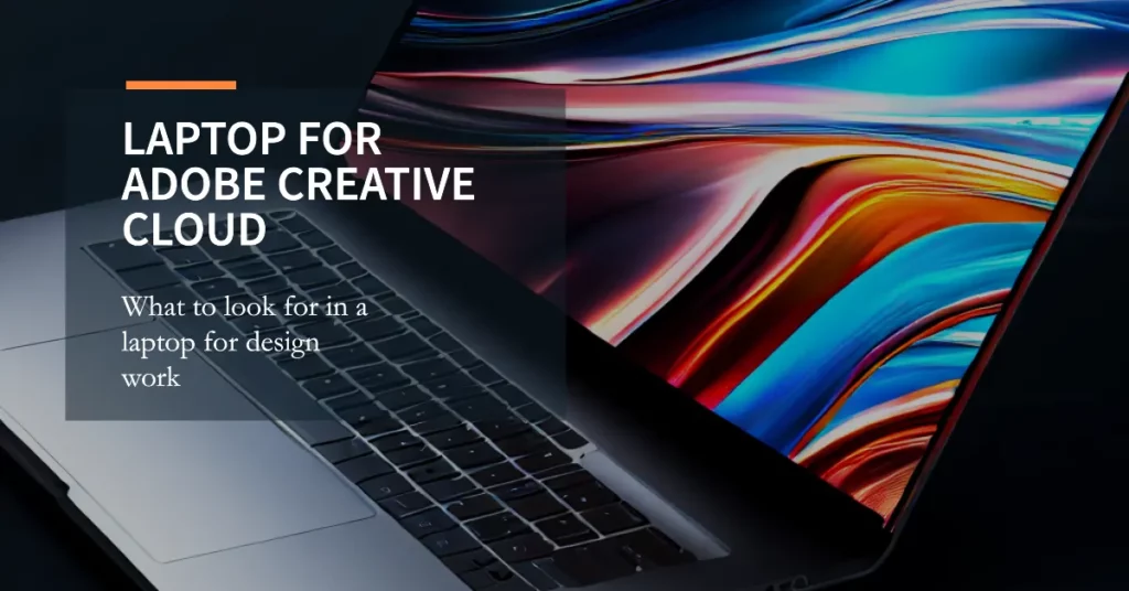 What To Look For in a Laptop for Adobe Creative Cloud