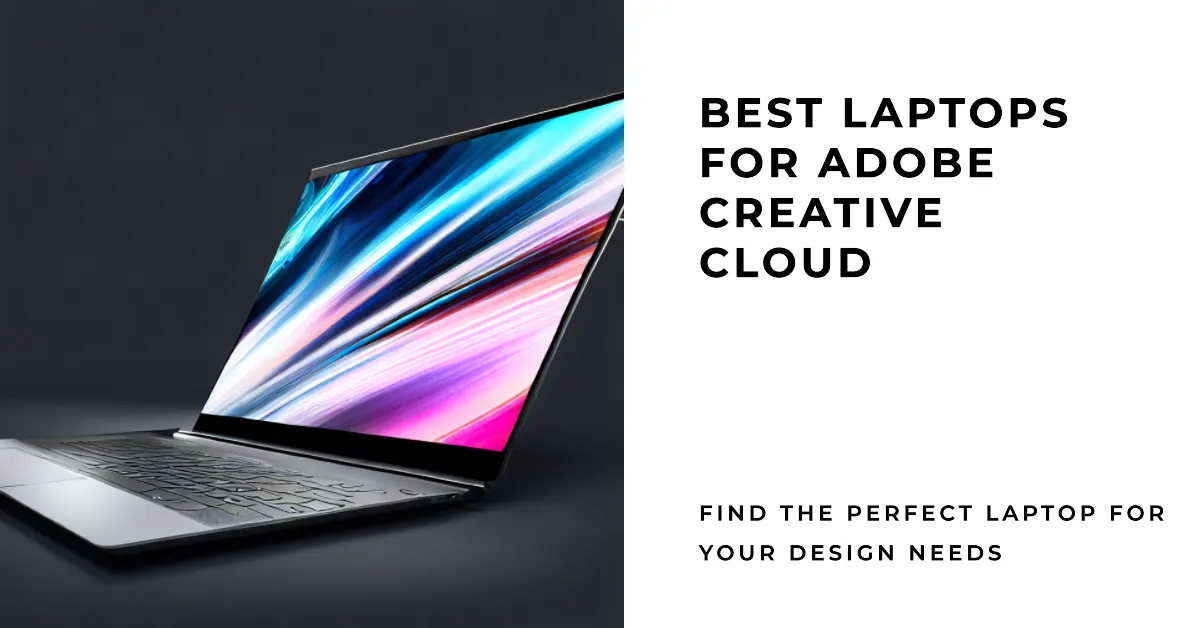 Laptop For Adobe Creative Cloud 9 Best Laptops For Adobe Creative Cloud - Reviewed [2025]