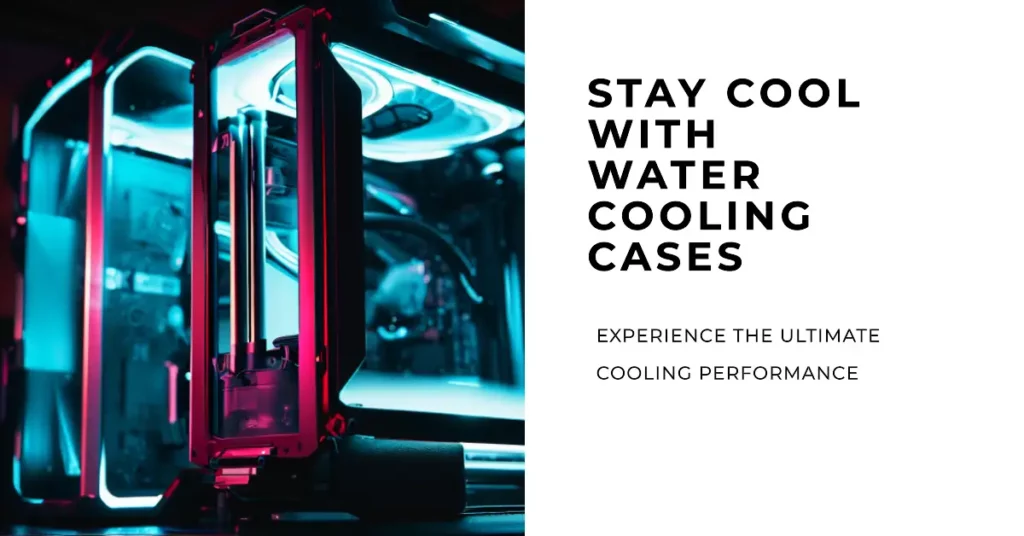 Benefits of Water Cooling Case
