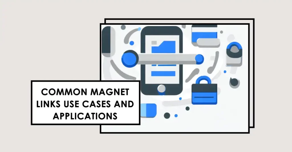 Common Magnet Links Use Cases and Applications