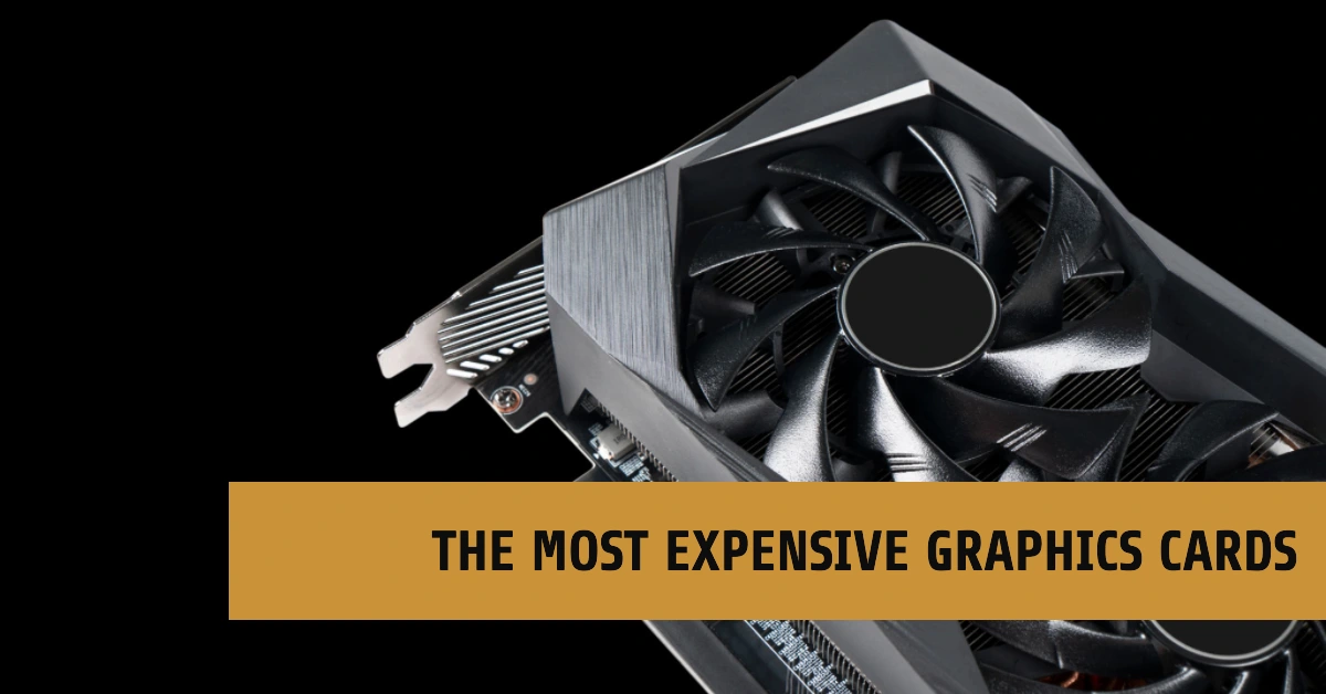 13 Most Expensive Graphics Cards Breaking The Bank [2023]