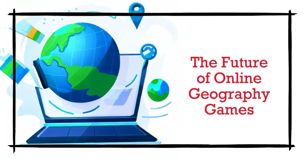 The Future of Online Geography Games