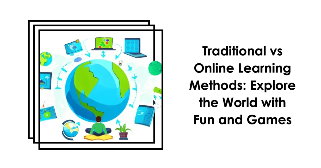 Traditional Methods of Learning Geography vs. Online Games
