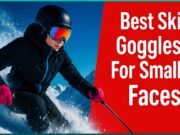 7 Best Ski Goggles For Small Faces for a Comfortable Fit Best Ski Goggles For Small Faces for a Comfortable Fit