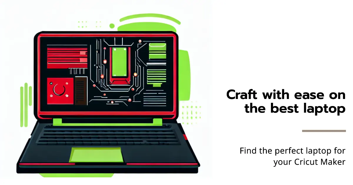 9 Best Laptop For Cricut Maker Precision and Power [2023]