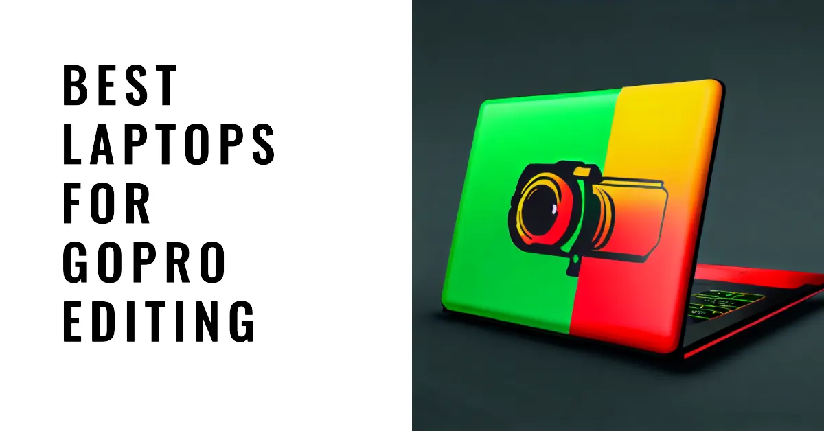Best Computer For Gopro Video Editing 13 Best Laptops For GoPro Editing Footage Like Pro [2025]