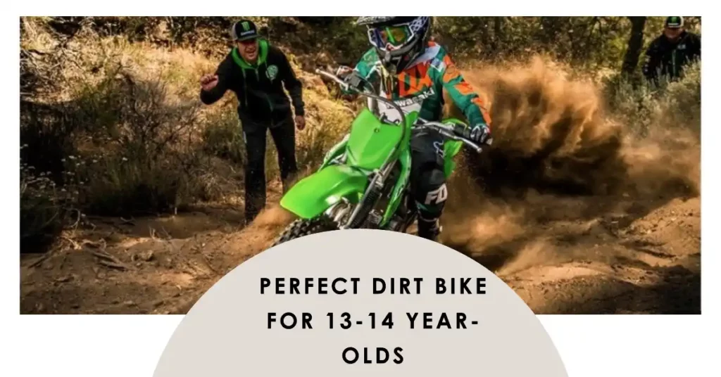 perfect dirt bike for 13-14 year-olds