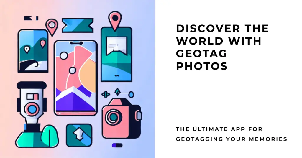 Why Use Geotag Photos Apps (1)
