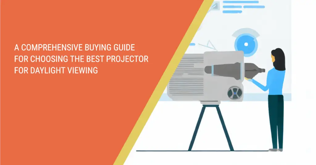 Buying Guide: How to Choose the Best Projector for Daylight Viewing