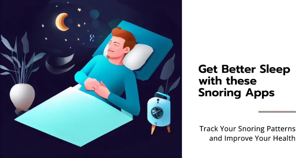 9 Best Snoring Apps To Track and Improve Your Sleep