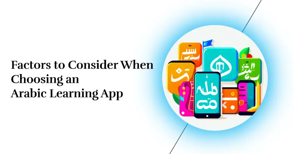 Factors to Consider When Choosing an Arabic Learning App