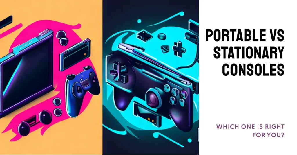 Portable vs Stationary Consoles