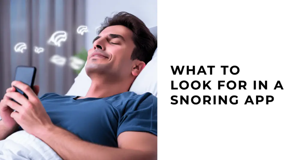 What to Look for in a Snoring App (1)