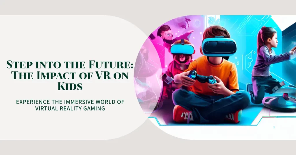 The Impact of Virtual Reality (VR) Consoles for Kids