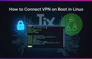 How to Connect VPN on Boot in Linux ( VPN auto connect ) How to Connect VPN on Boot in Linux