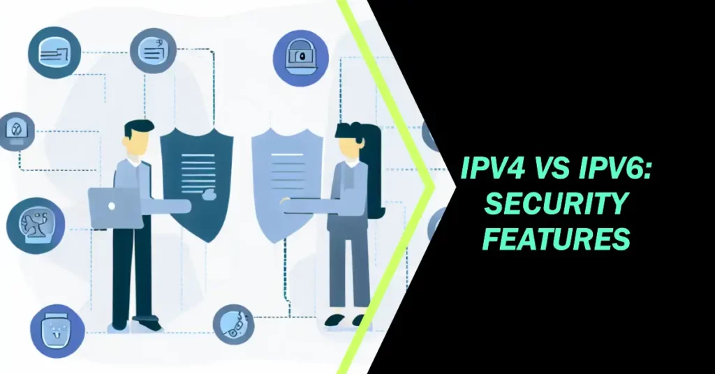 IPv4 vs IPv6 Security Features