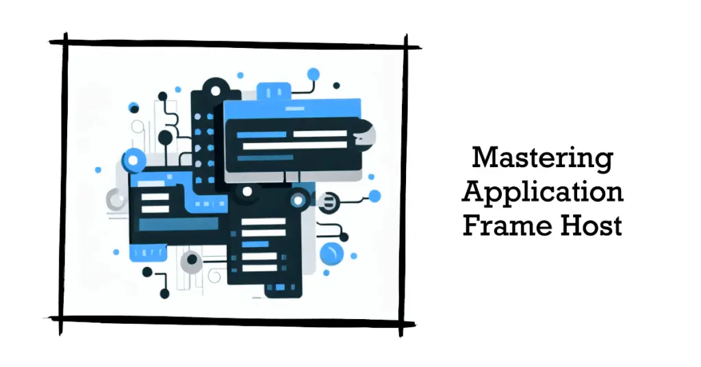 Application Frame Host: What It Is And Why It Is Running