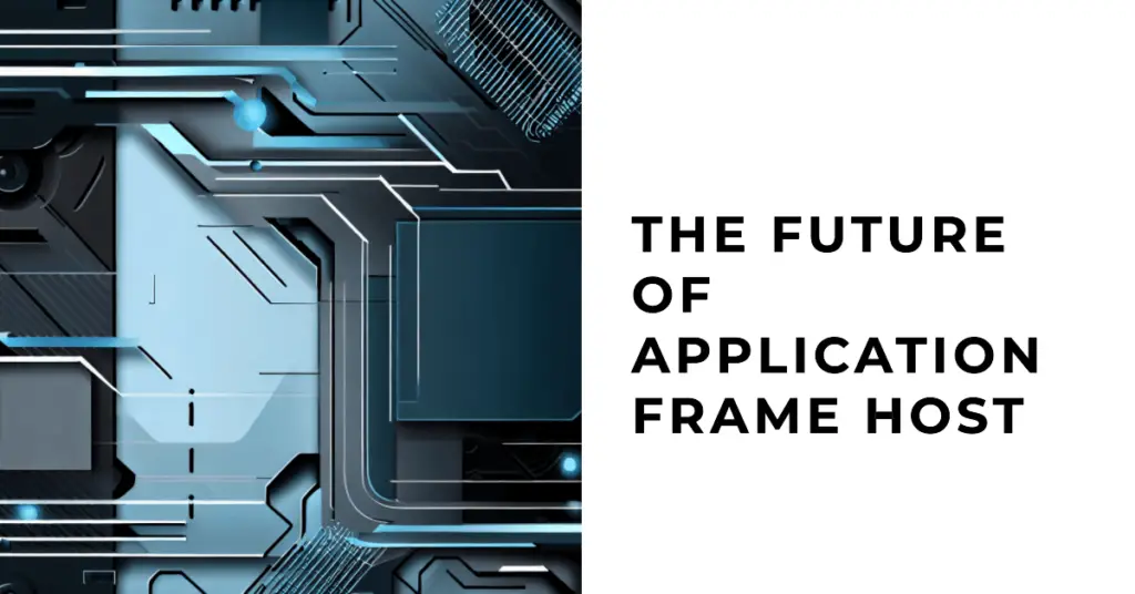 Application Frame Host: What It Is And Why It Is Running