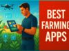 Top Farming Apps To Transform Your Farming Operations