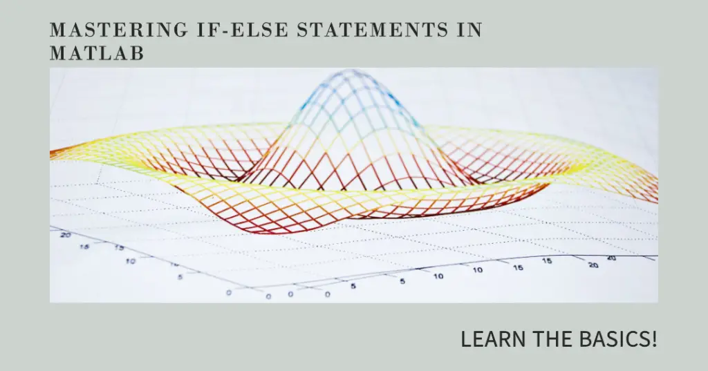 Mastering IF-Else Statements in Matlab: A Comprehensive Guide