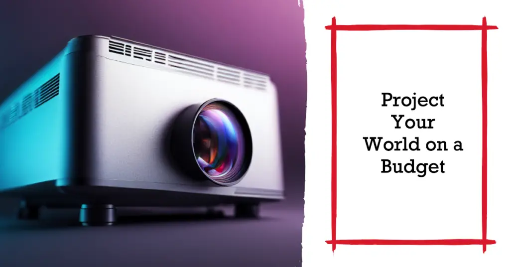 Why Consider a Budget Projector