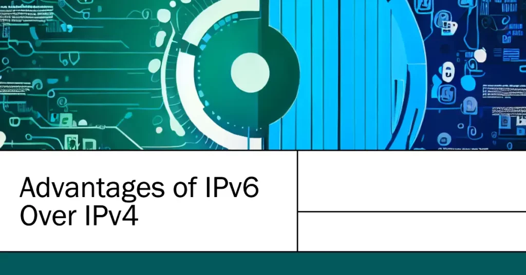 Advantages of IPv6 Over IPv4