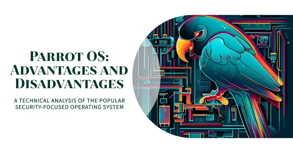 Advantages and Disadvantages of Parrot OS (1)