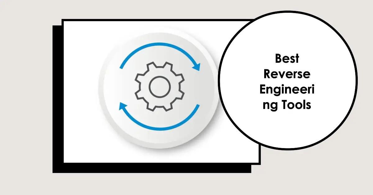 11 Best Reverse Engineering Tools For Code Analysis [2024]