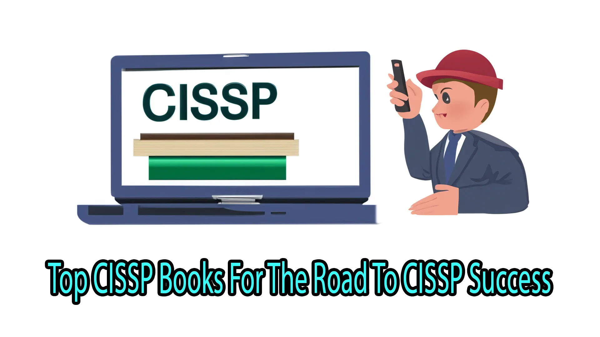 5 Top CISSP Books For The Road to CISSP Exam Success [2024]