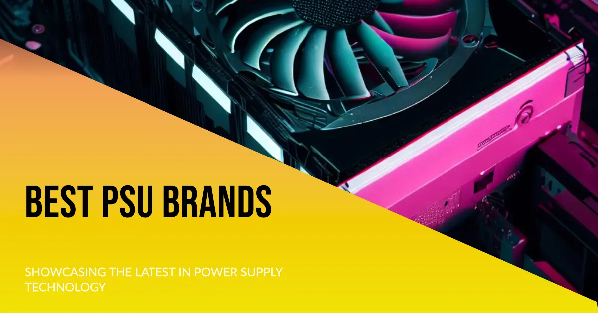 7 Best PSU Brands For Gamers and Enthusiasts [2023]😎