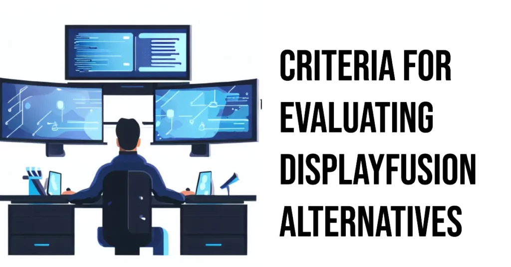 Criteria For Evaluating DisplayFusion Alternatives