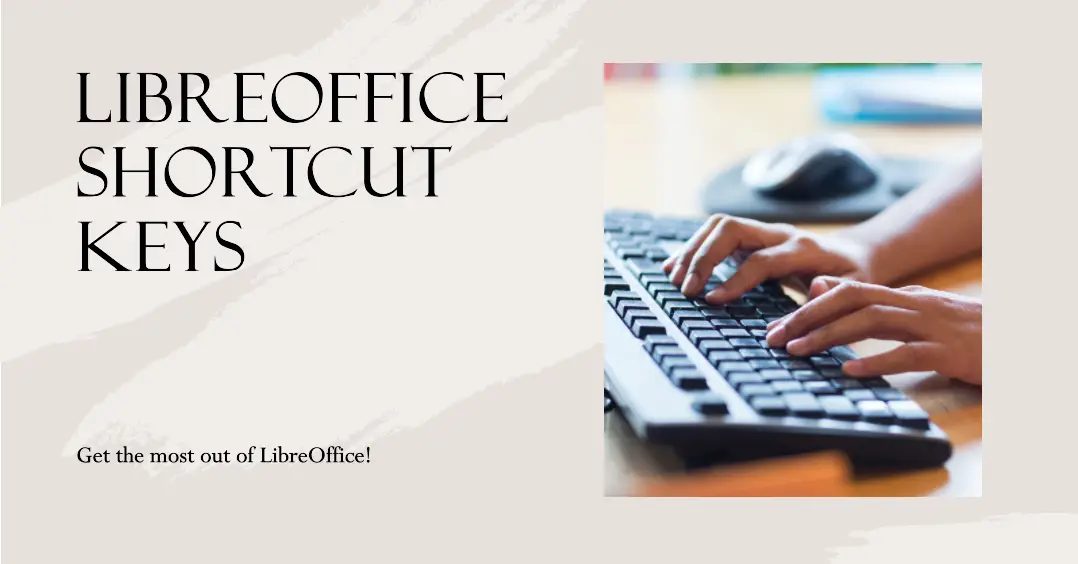 LibreOffice Shortcut Keys To Maximize Your Efficiency [2024]