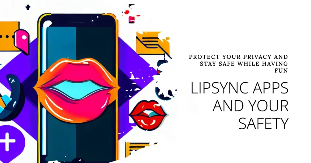 Privacy and Safety Considerations on Lip Sync Apps