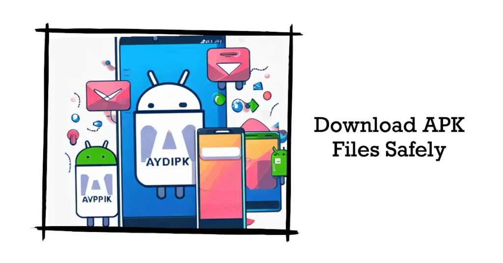 Tips To Download APK Files Safely