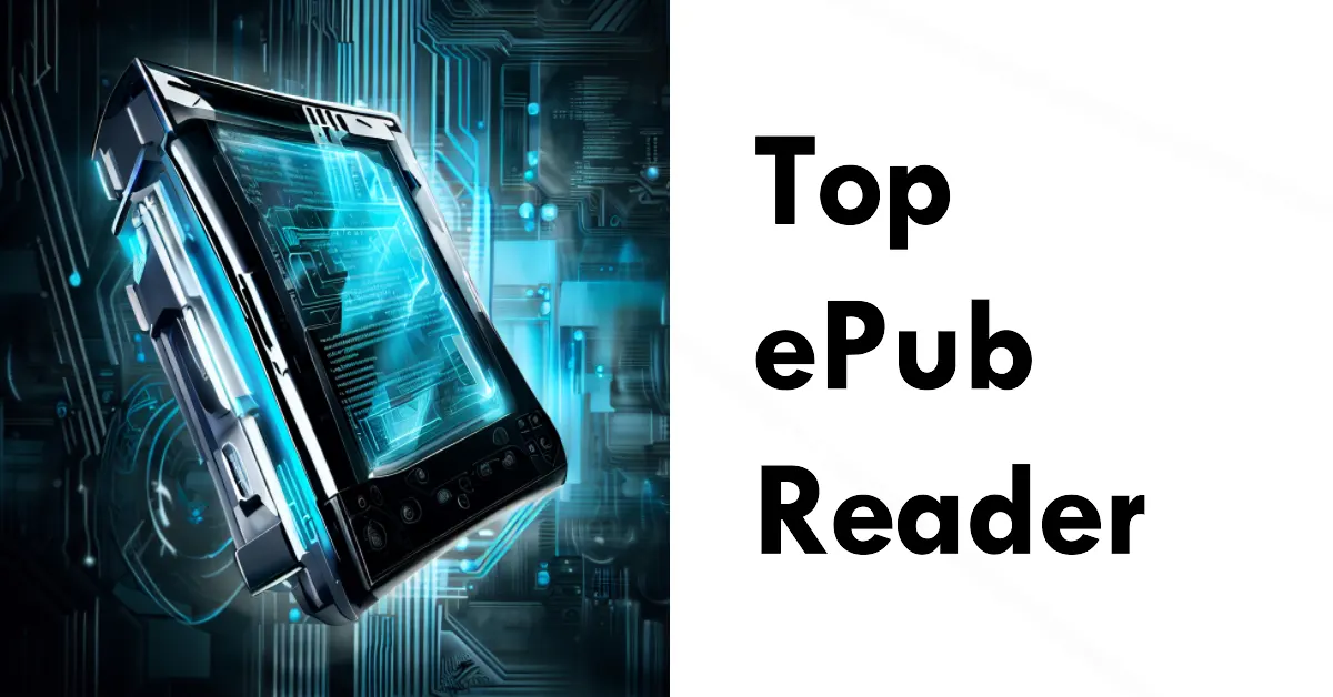 7 Top ePub Readers To Find Your Perfect Companion [2024]