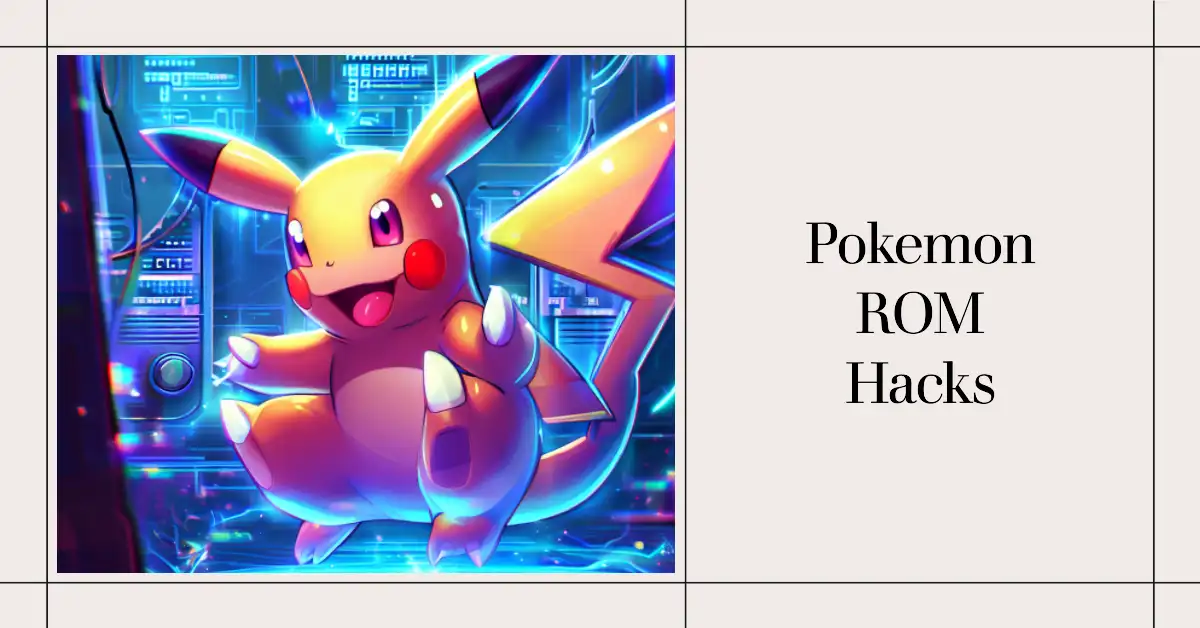 22 Best Pokemon ROM Hacks Of All Time