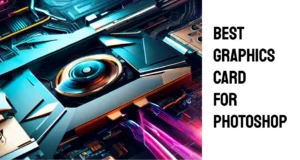 best graphics card for photoshop featured new