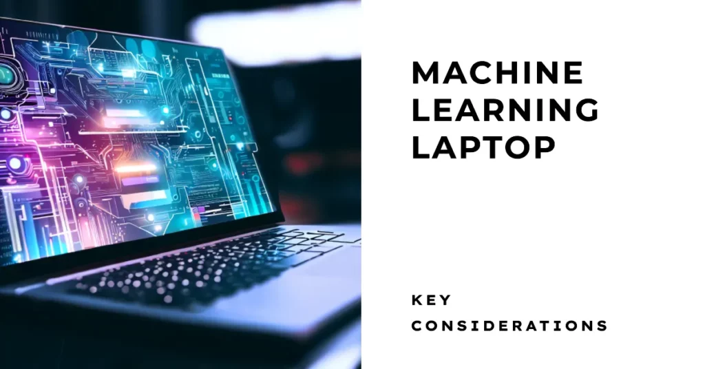 Key Considerations For Choosing a Laptop for Machine Learning