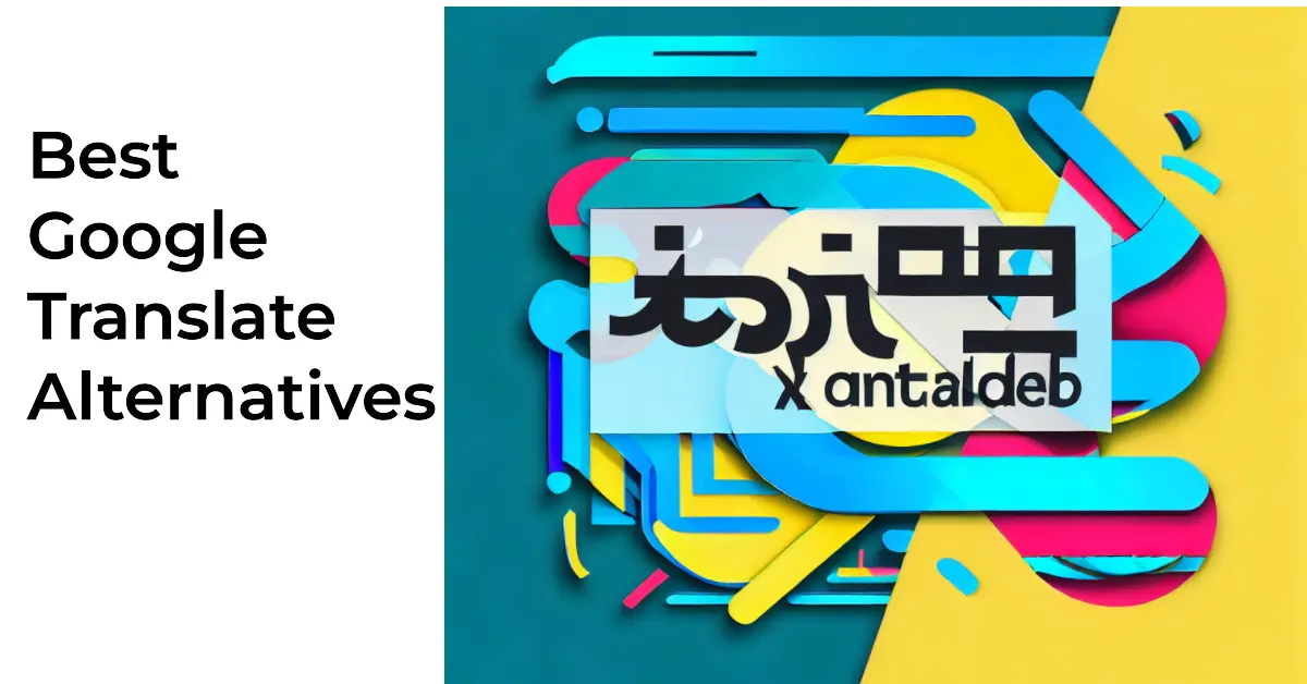 11 Best Google Translate Alternatives For Quick Translations