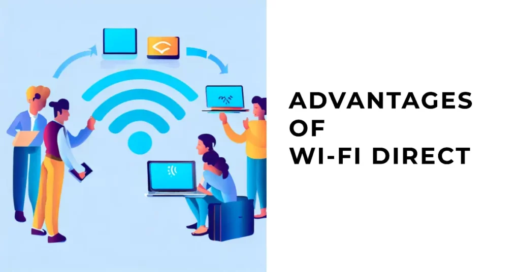 Advantages of Wi-Fi Direct