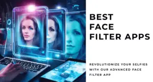 Best Face Filter Apps To Transform Your Appearance (1)
