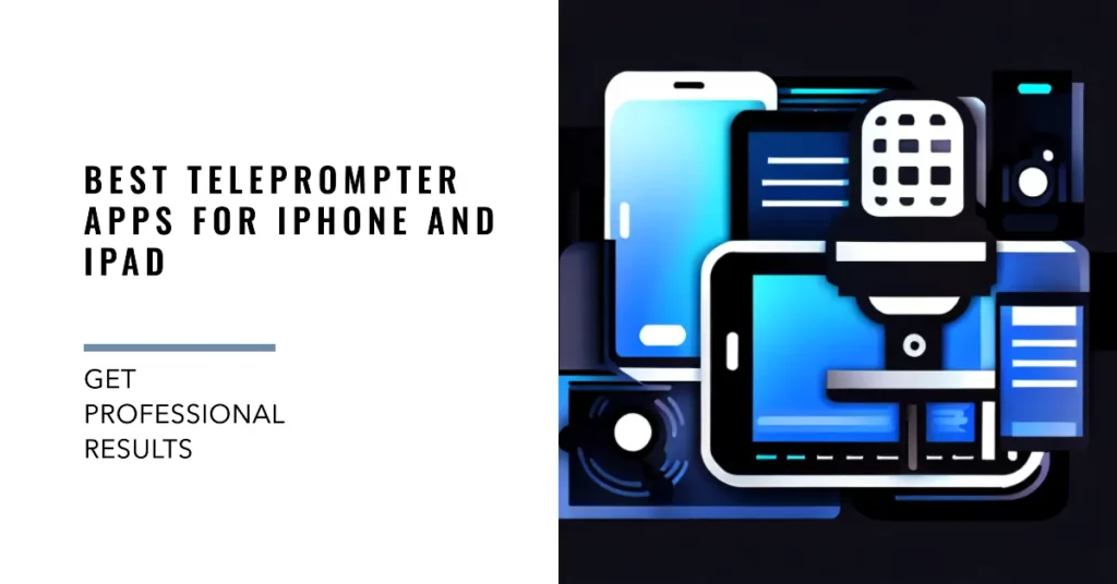 Best Teleprompter Apps for iPhone and iPad