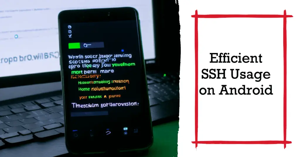 Efficient SSH Usage on Android