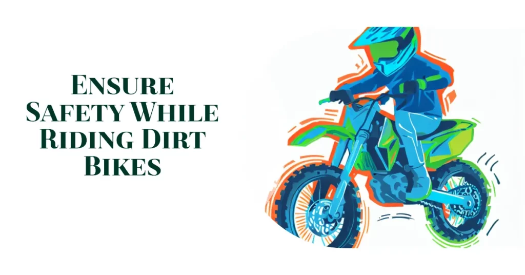 Ensure Safety While Riding Dirt Bikes for Teens