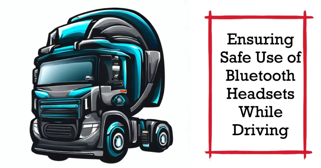 Ensuring Safe Use of Bluetooth Headsets While Driving